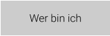 Wer bin ich
