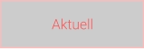 Aktuell